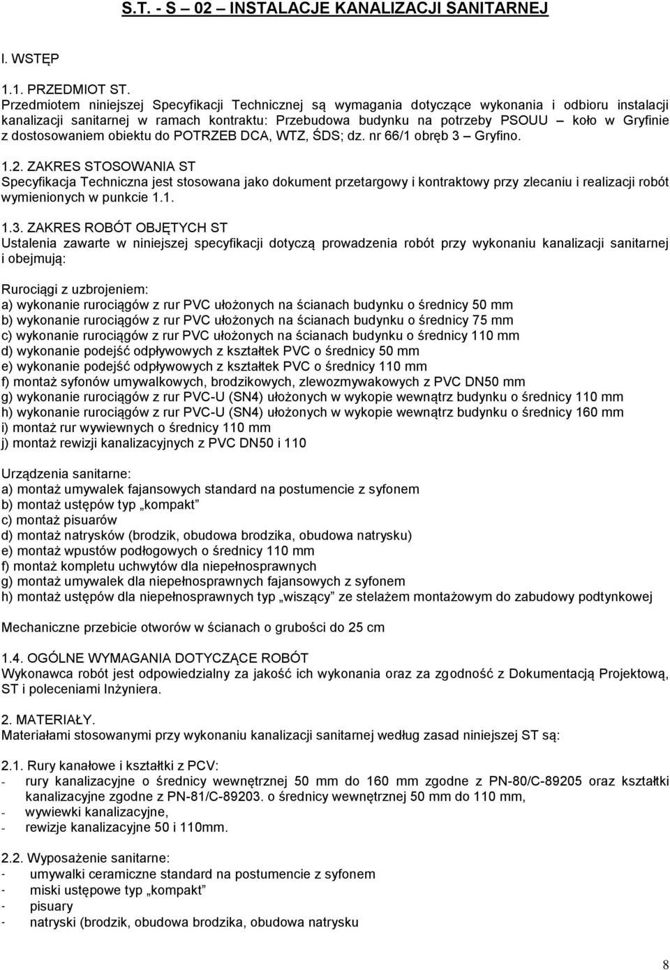 dostosowaniem obiektu do POTRZEB DCA, WTZ, ŚDS; dz. nr 66/1 obręb 3 Gryfino. 1.2.