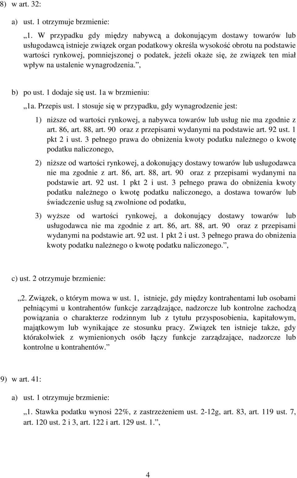 okaŝe się, Ŝe związek ten miał wpływ na ustalenie wynagrodzenia., b) po ust. 1 dodaje się ust. 1a w brzmieniu: 1a. Przepis ust.