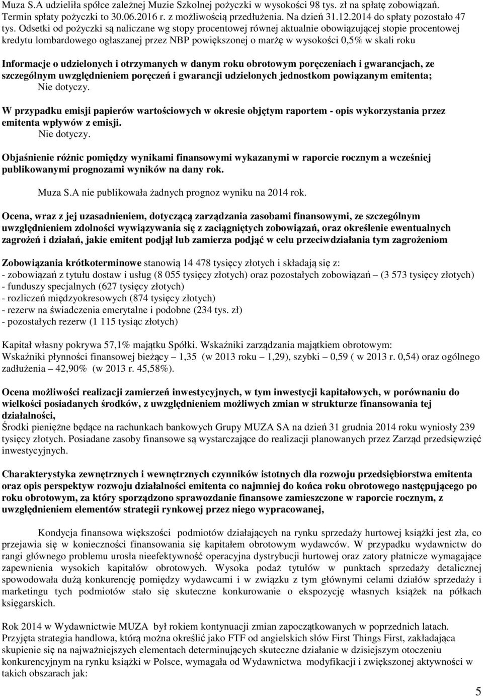 Odsetki od pożyczki są naliczane wg stopy procentowej równej aktualnie obowiązującej stopie procentowej kredytu lombardowego ogłaszanej przez NBP powiększonej o marżę w wysokości 0,5% w skali roku