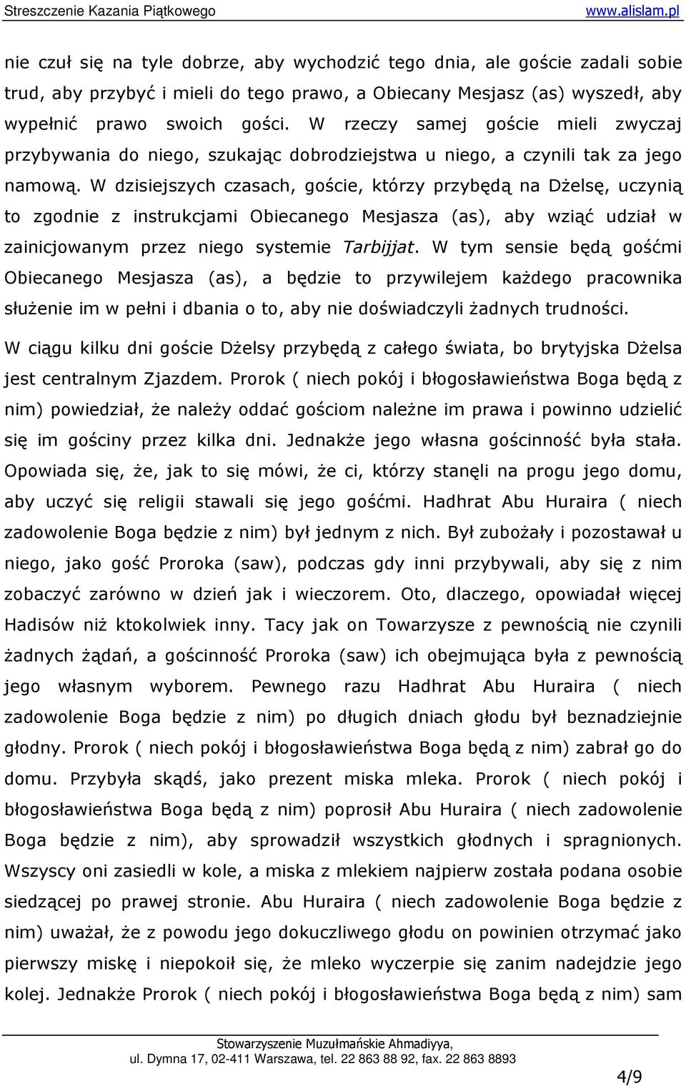 W dzisiejszych czasach, goście, którzy przybędą na DŜelsę, uczynią to zgodnie z instrukcjami Obiecanego Mesjasza (as), aby wziąć udział w zainicjowanym przez niego systemie Tarbijjat.