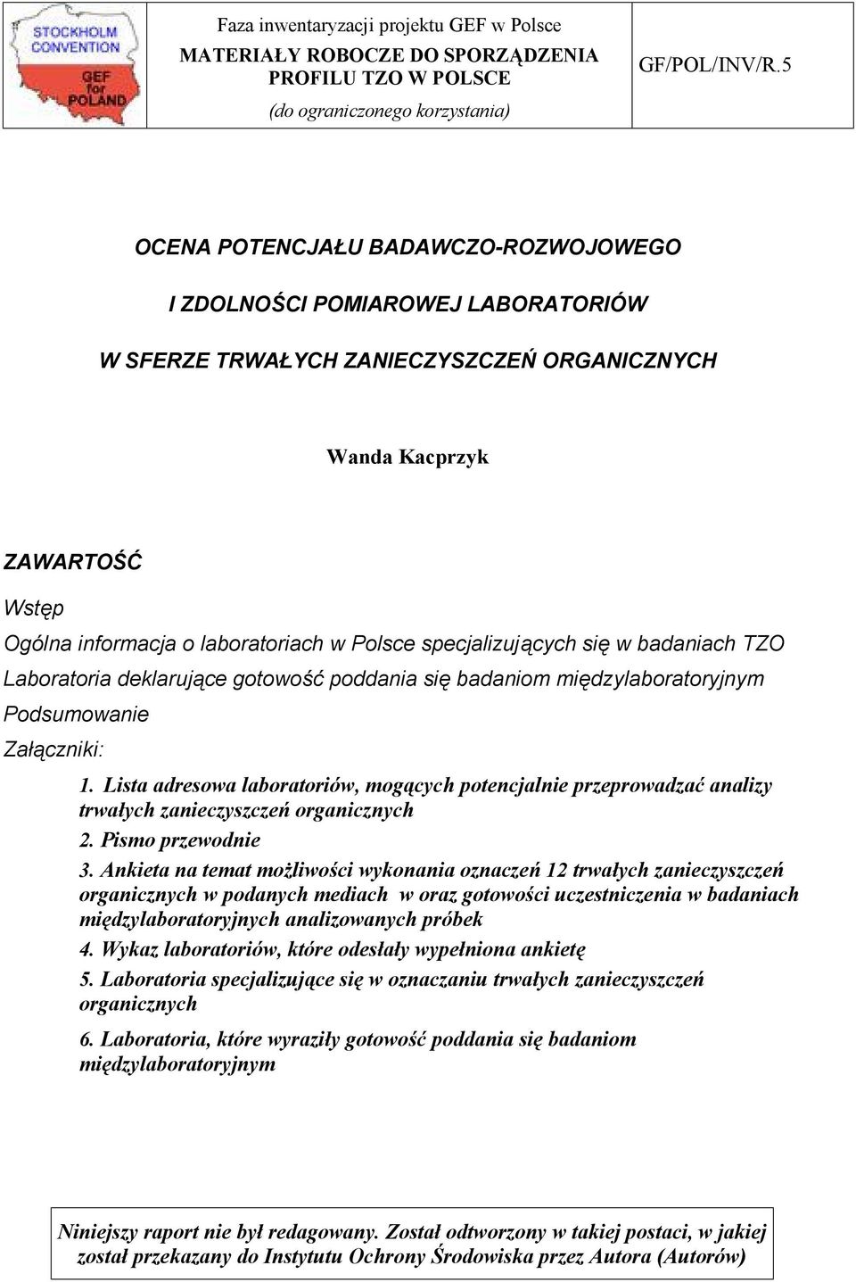 specjalizujących się w badaniach TZO Laboratoria deklarujące gotowość poddania się badaniom międzylaboratoryjnym Podsumowanie Załączniki: 1.