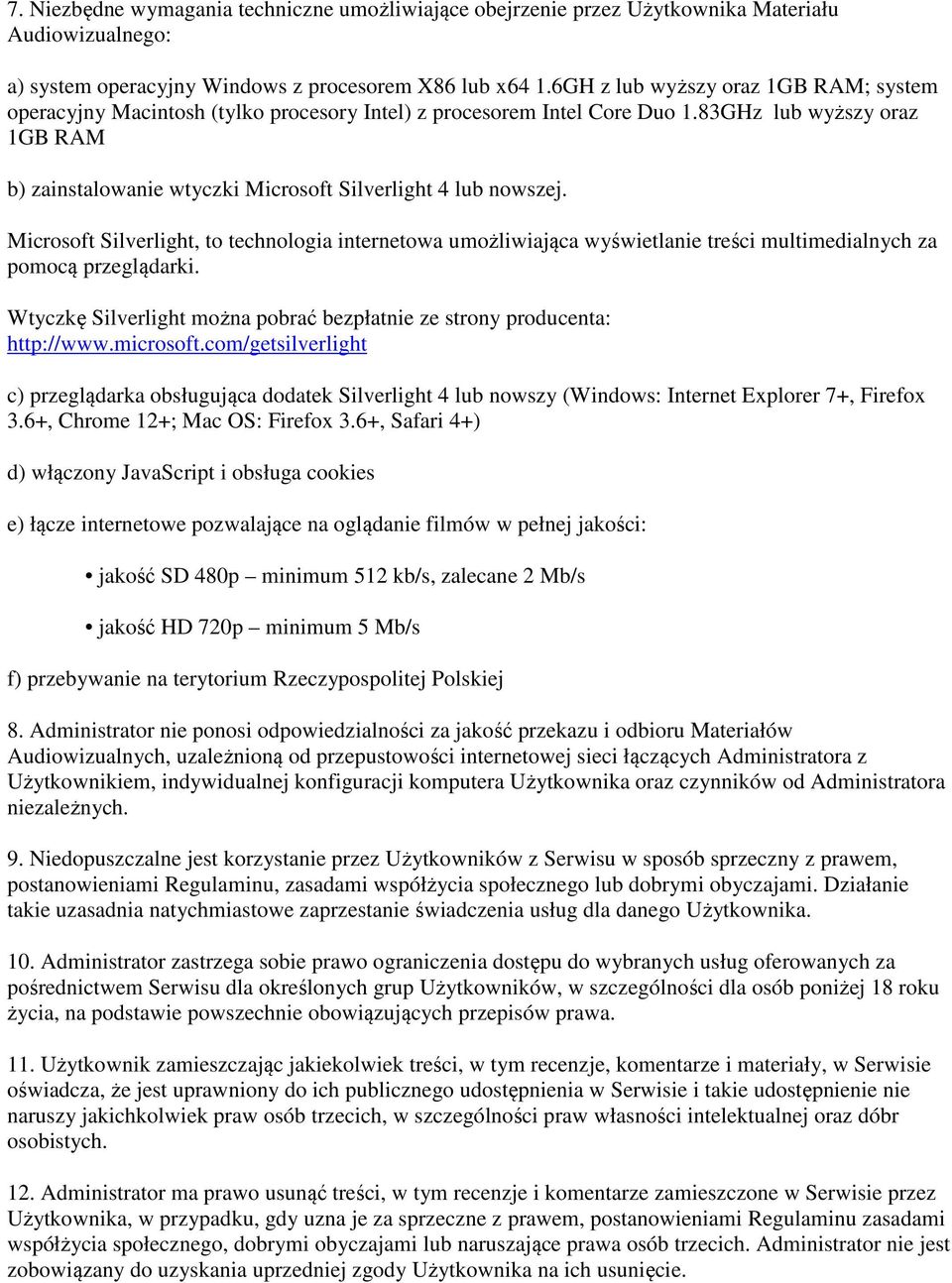 83GHz lub wyższy oraz 1GB RAM b) zainstalowanie wtyczki Microsoft Silverlight 4 lub nowszej.