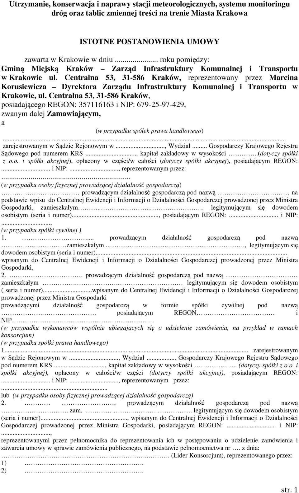 Centralna 53, 31-586 Kraków, posiadającego REGON: 357116163 i NIP: 679-25-97-429, zwanym dalej Zamawiającym, a (w przypadku spółek prawa handlowego)... zarejestrowanym w Sądzie Rejonowym w..., Wydział.