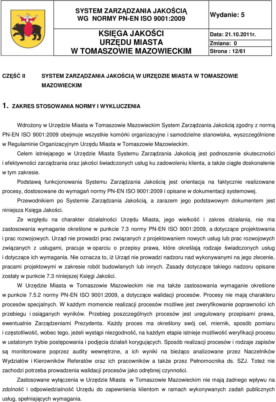 samodzielne stanowiska, wyszczególnione w Regulaminie Organizacyjnym Urzędu Miasta w Tomaszowie Mazowieckim.