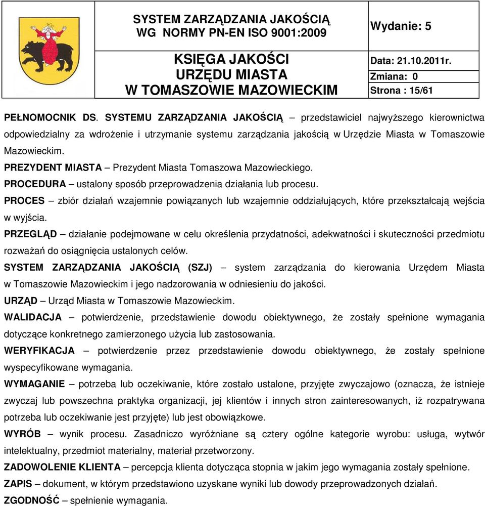 PREZYDENT MIASTA Prezydent Miasta Tomaszowa Mazowieckiego. PROCEDURA ustalony sposób przeprowadzenia działania lub procesu.