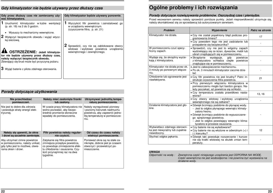 Zbierający się brud może być przyczyną pożaru. 3 Wyjąć baterie z pilota zdalnego sterowania. Porady dotyczące użytkowania Nie przechładzać pomieszczeń.