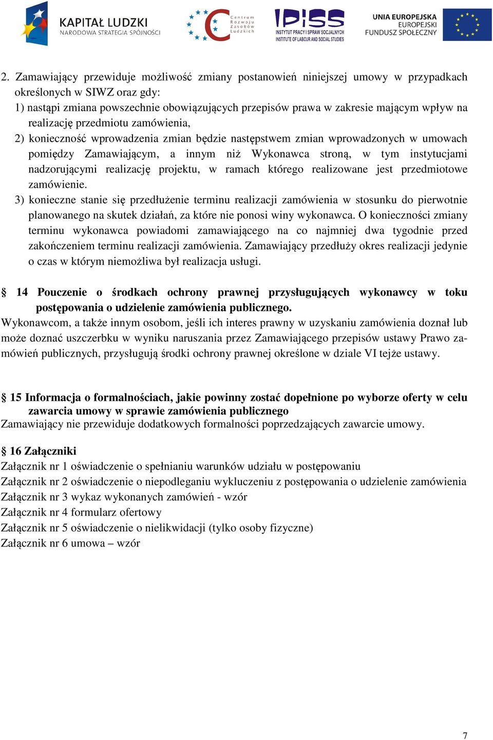 nadzorującymi realizację projektu, w ramach którego realizowane jest przedmiotowe zamówienie.