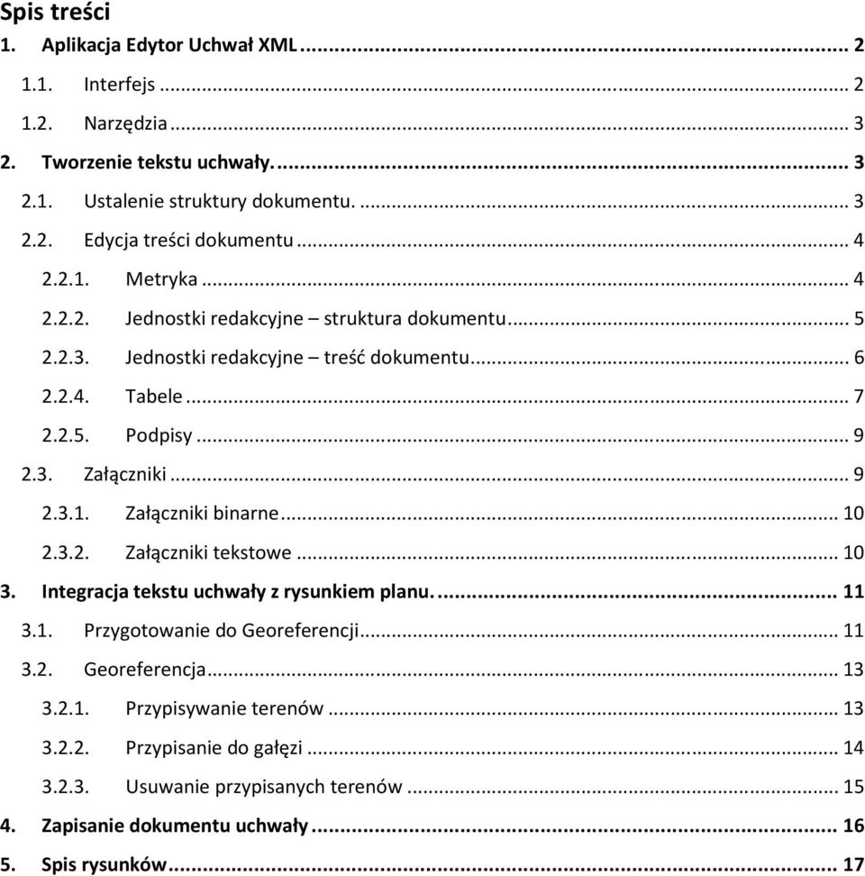 .. 9 2.3.1. Załączniki binarne... 10 2.3.2. Załączniki tekstowe... 10 3. Integracja tekstu uchwały z rysunkiem planu.... 11 3.1. Przygotowanie do Georeferencji... 11 3.2. Georeferencja.