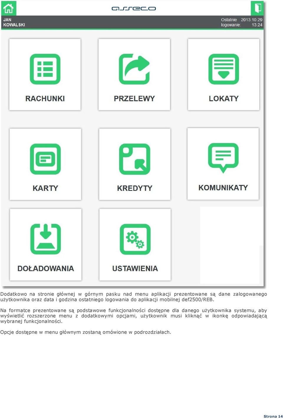 Na formatce prezentowane są podstawowe funkcjonalności dostępne dla danego użytkownika systemu, aby wyświetlić