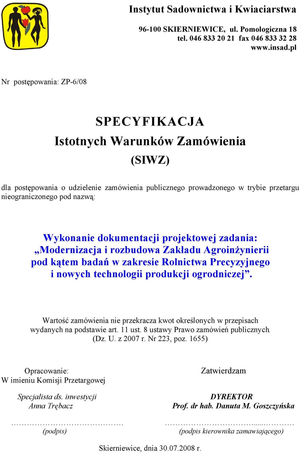 Wykonanie dokumentacji projektowej zadania: Modernizacja i rozbudowa Zakładu Agroinżynierii pod kątem badań w zakresie Rolnictwa Precyzyjnego i nowych technologii produkcji ogrodniczej.