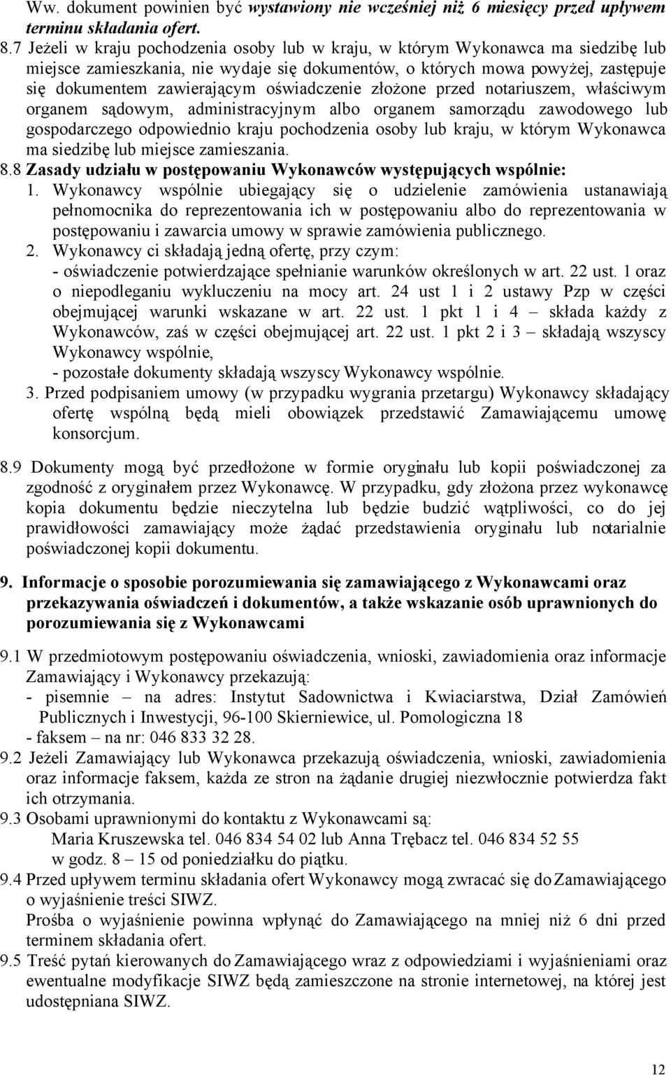 oświadczenie złożone przed notariuszem, właściwym organem sądowym, administracyjnym albo organem samorządu zawodowego lub gospodarczego odpowiednio kraju pochodzenia osoby lub kraju, w którym