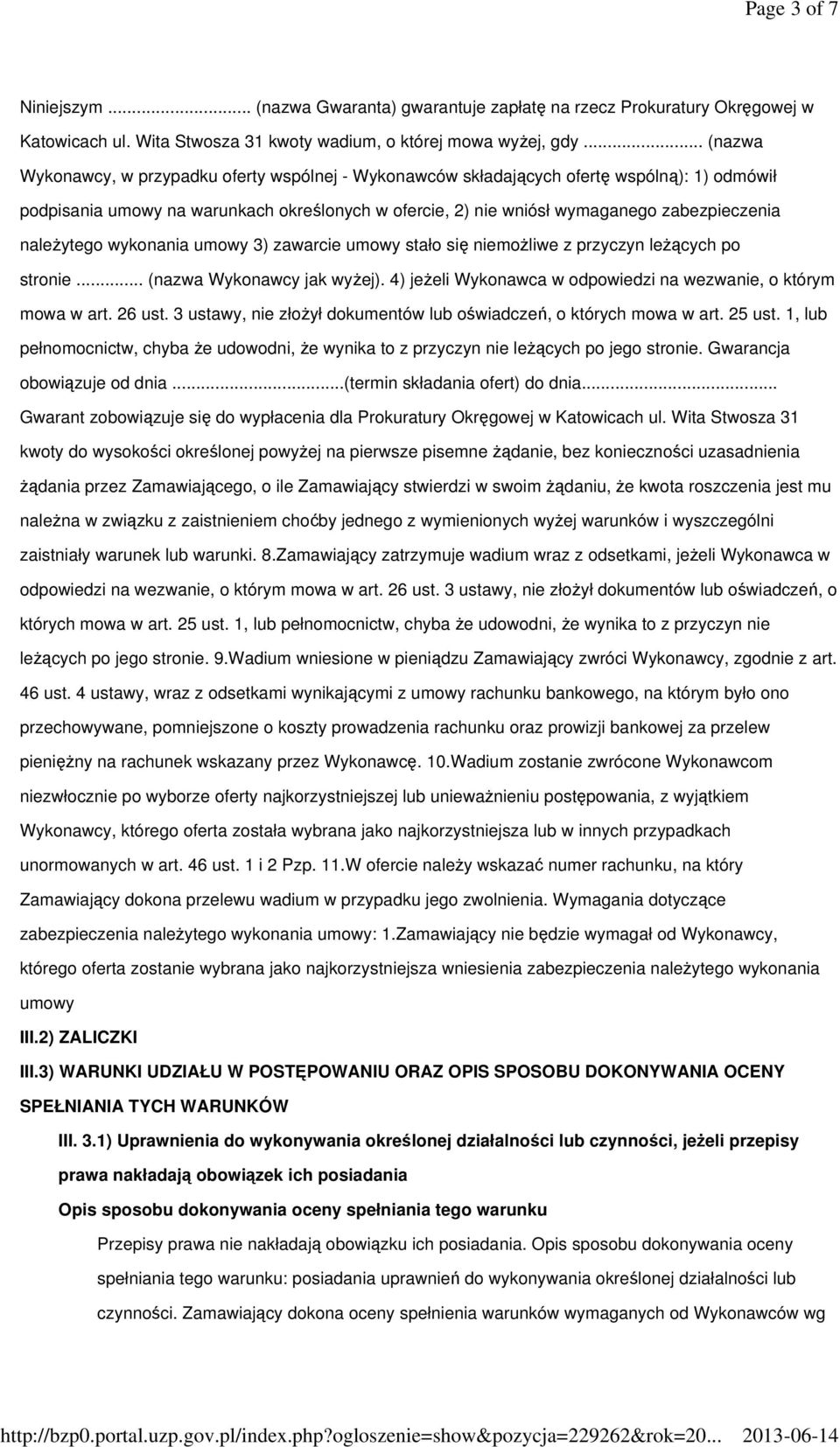 należytego wykonania umowy 3) zawarcie umowy stało się niemożliwe z przyczyn leżących po stronie... (nazwa Wykonawcy jak wyżej). 4) jeżeli Wykonawca w odpowiedzi na wezwanie, o którym mowa w art.