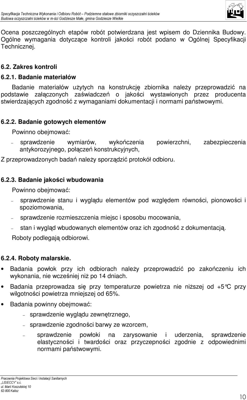 wymaganiami dokumentacji i normami państwowymi. 6.2.