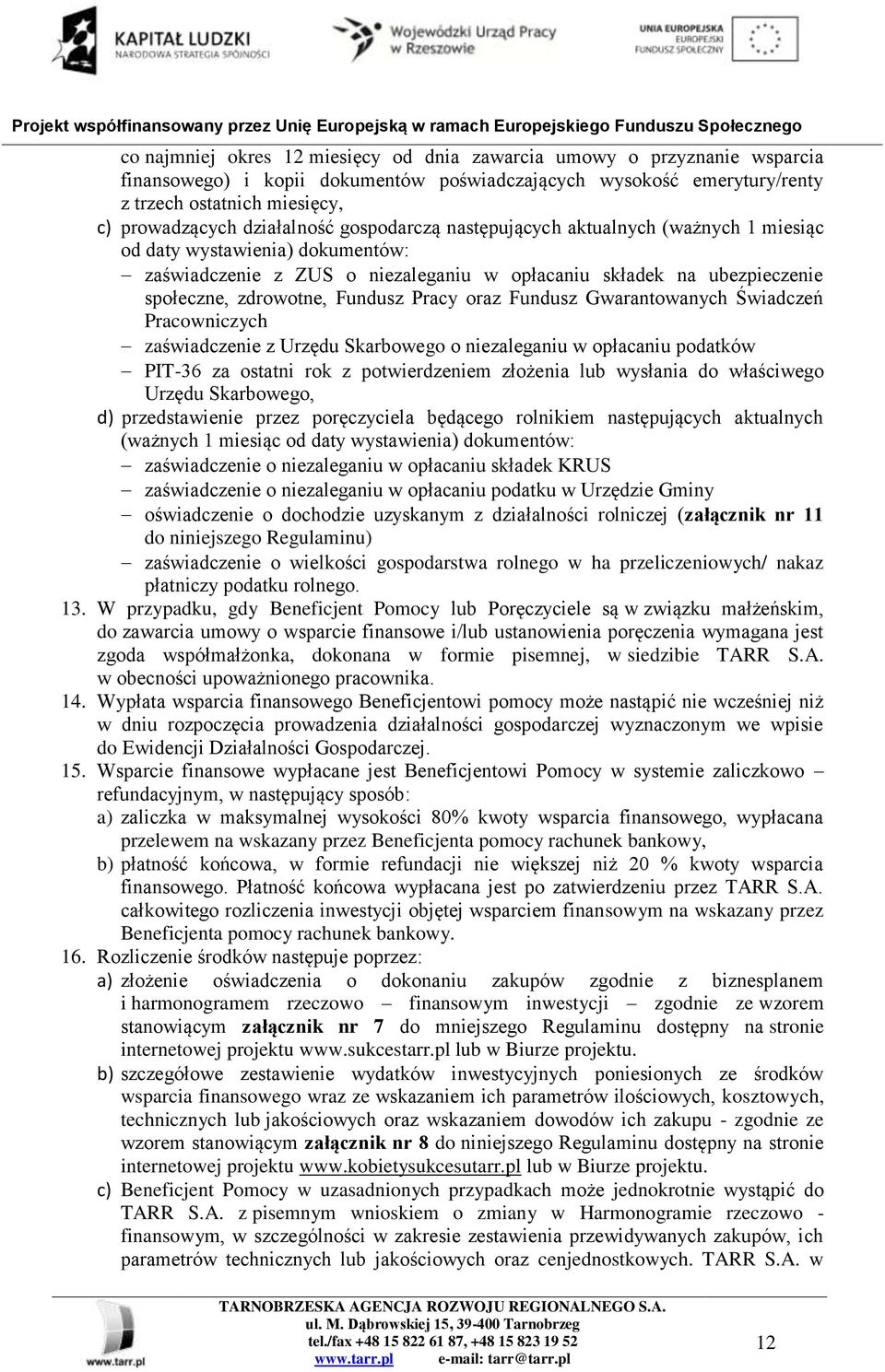 Fundusz Pracy oraz Fundusz Gwarantowanych Świadczeń Pracowniczych zaświadczenie z Urzędu Skarbowego o niezaleganiu w opłacaniu podatków PIT-36 za ostatni rok z potwierdzeniem złożenia lub wysłania do