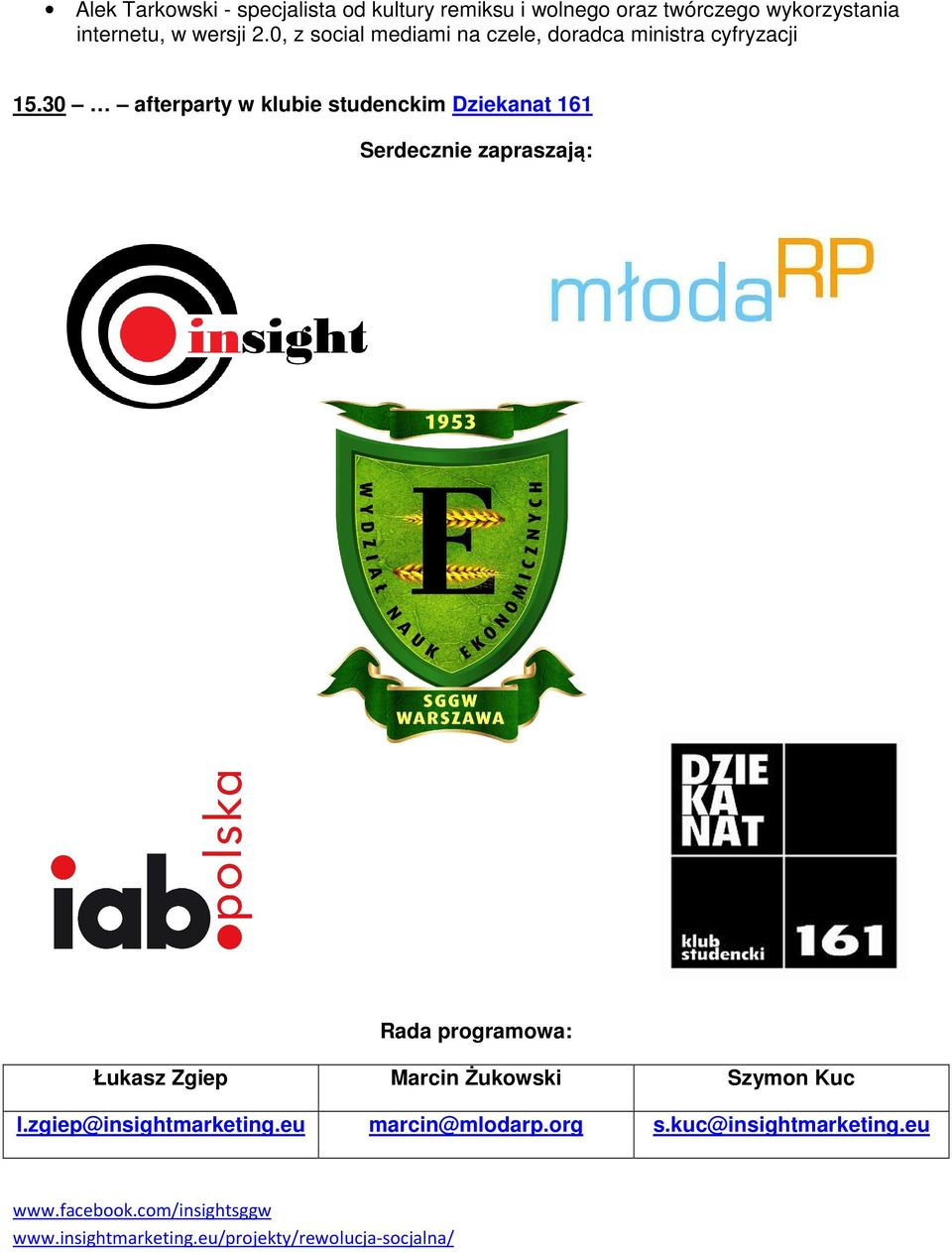 30 afterparty w klubie studenckim Dziekanat 161 Serdecznie zapraszają: Rada programowa: