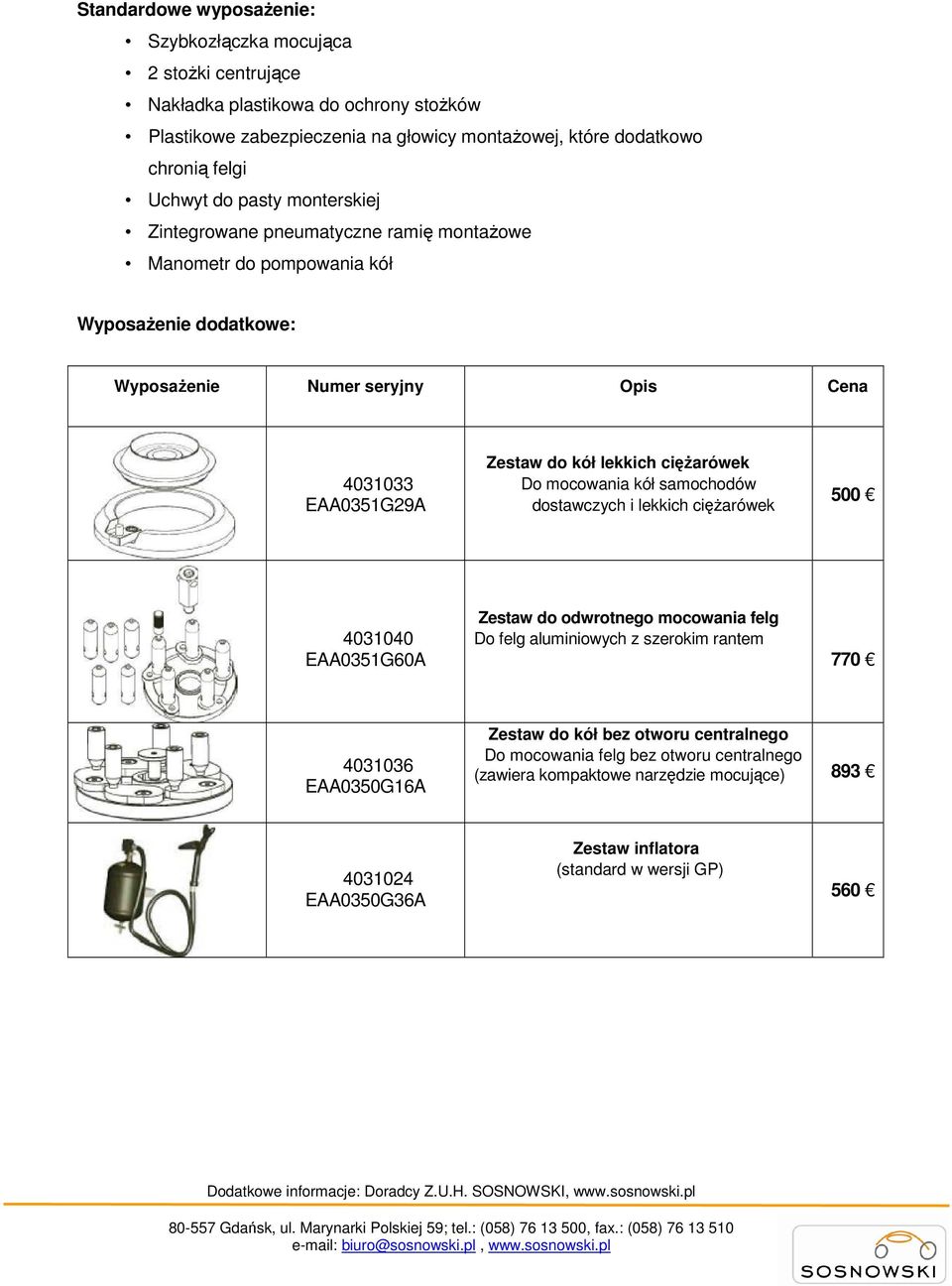 lekkich cięŝarówek Do mocowania kół samochodów dostawczych i lekkich cięŝarówek 500 4031040 EAA0351G60A Zestaw do odwrotnego mocowania felg Do felg aluminiowych z szerokim rantem 770 4031036