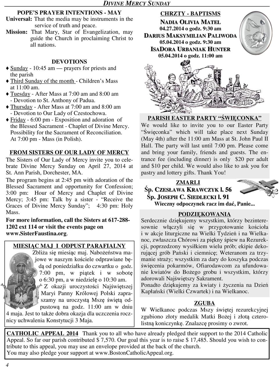 DEVOTIONS Sunday - 10:45 am prayers for priests and the parish Third Sunday of the month - Children s Mass at 11:00 am. Tuesday - After Mass at 7:00 am and 8:00 am - Devotion to St. Anthony of Padua.