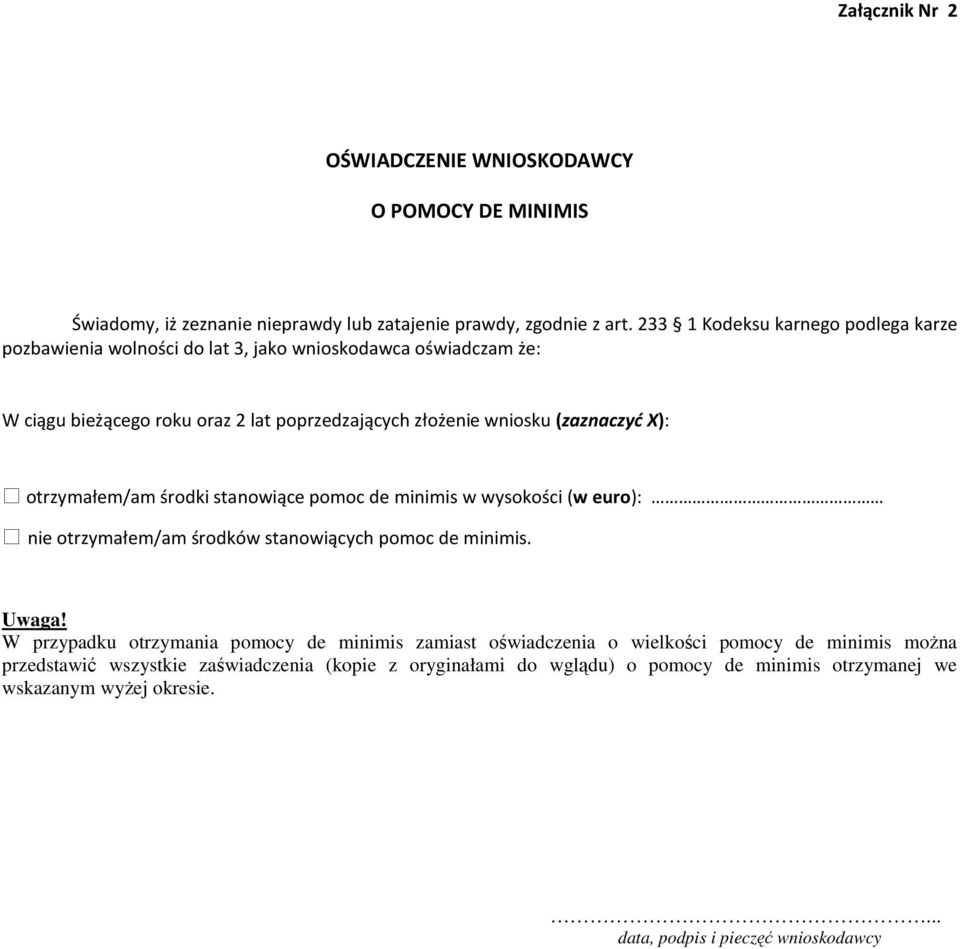 X): otrzymałem/am środki stanowiące pomoc de minimis w wysokości (w euro): nie otrzymałem/am środków stanowiących pomoc de minimis. Uwaga!