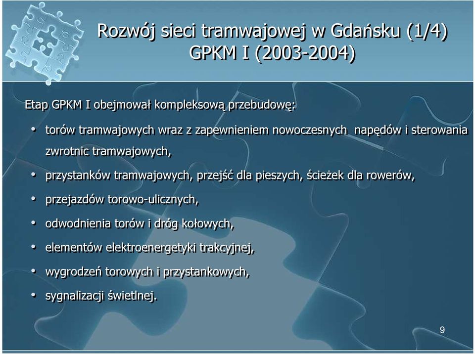 przystanków tramwajowych, przejść dla pieszych, ścieżek dla rowerów, przejazdów torowo-ulicznych, odwodnienia