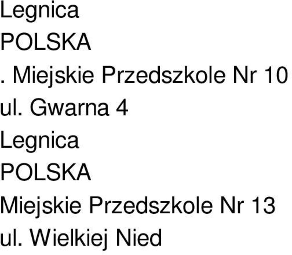 Staffa 6 Miejskie Przedszkole Nr 19 ul. Tatrzańska 11 Szkoła Podstawowa Nr 1 ul. Kamienna 20 A Szkoła Podstawowa Nr 2 ul.