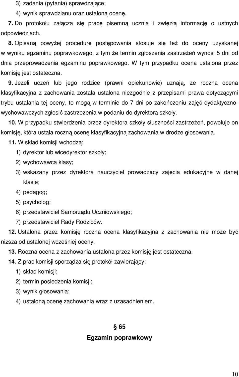 poprawkowego. W tym przypadku ocena ustalona przez komisję jest ostateczna. 9.