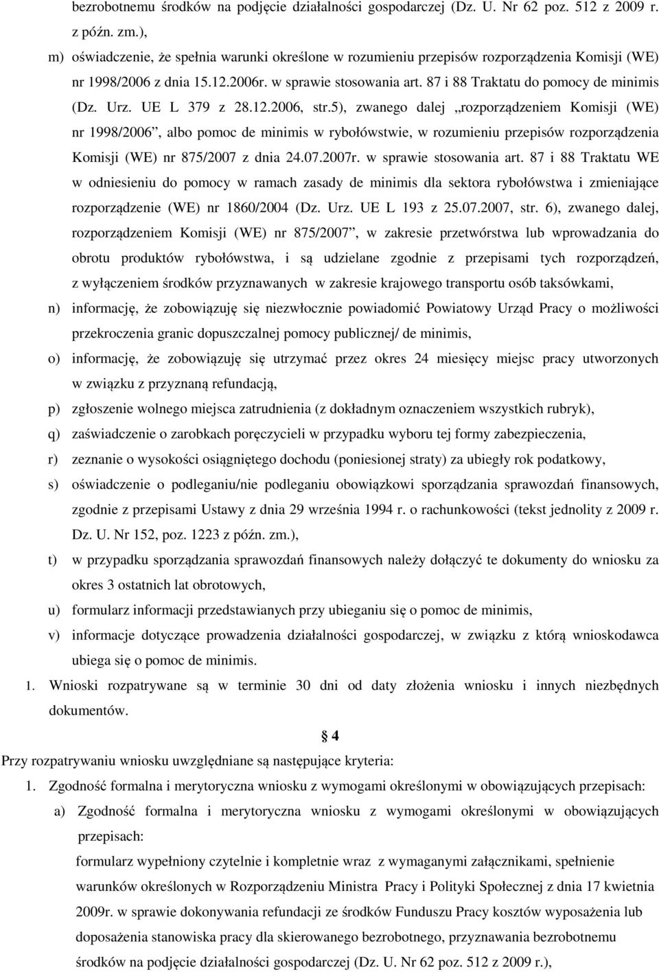 87 i 88 Traktatu do pomocy de minimis (Dz. Urz. UE L 379 z 28.12.2006, str.