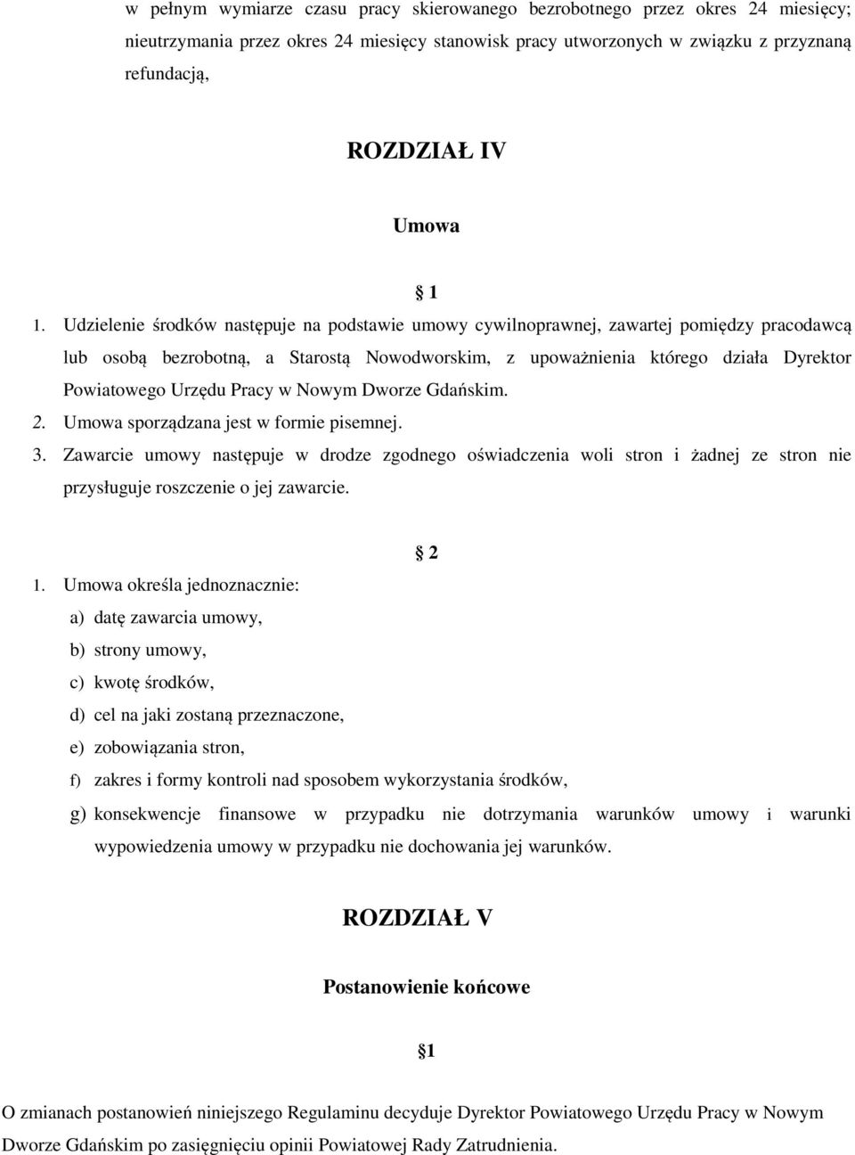 Urzędu Pracy w Nowym Dworze Gdańskim. 2. Umowa sporządzana jest w formie pisemnej. 3.