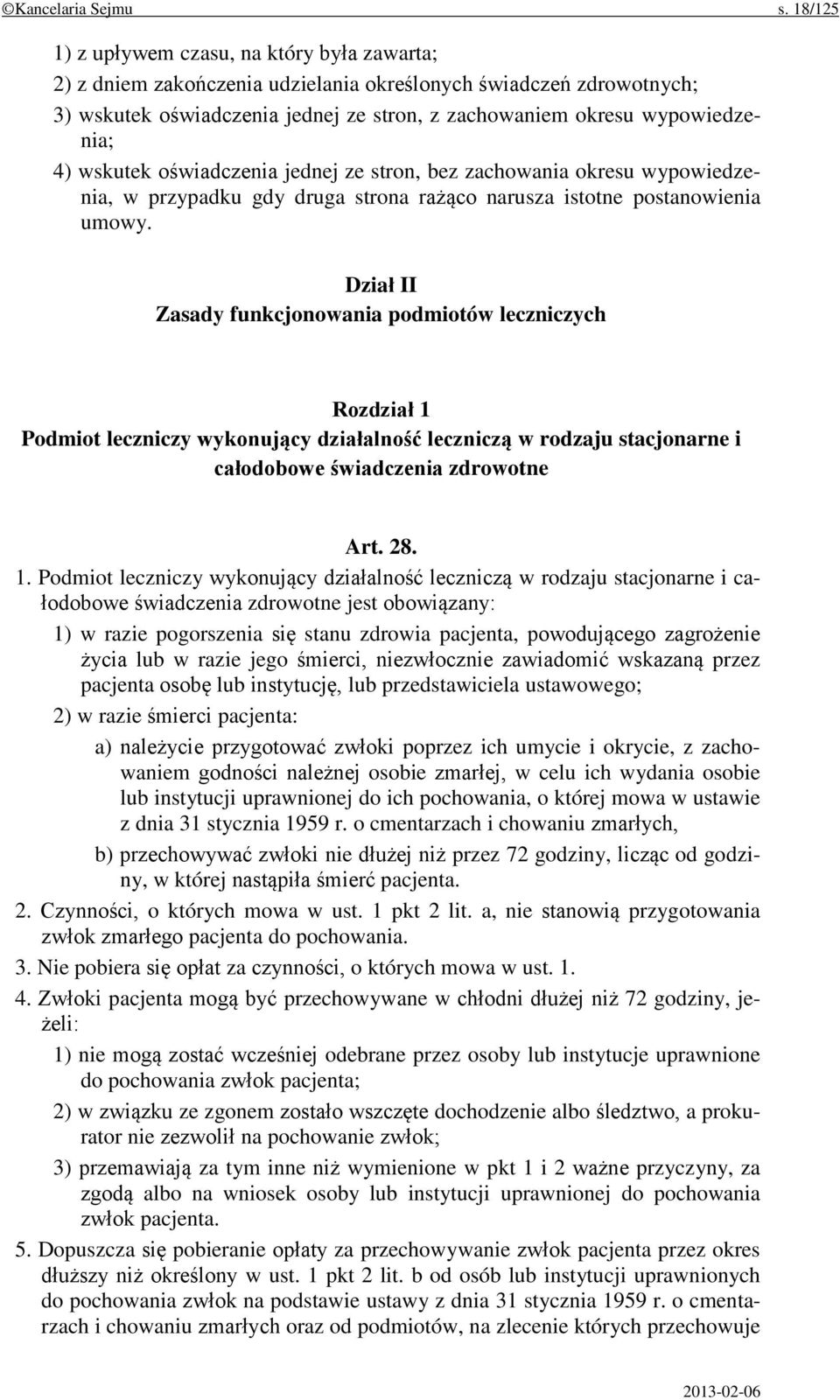 wskutek oświadczenia jednej ze stron, bez zachowania okresu wypowiedzenia, w przypadku gdy druga strona rażąco narusza istotne postanowienia umowy.