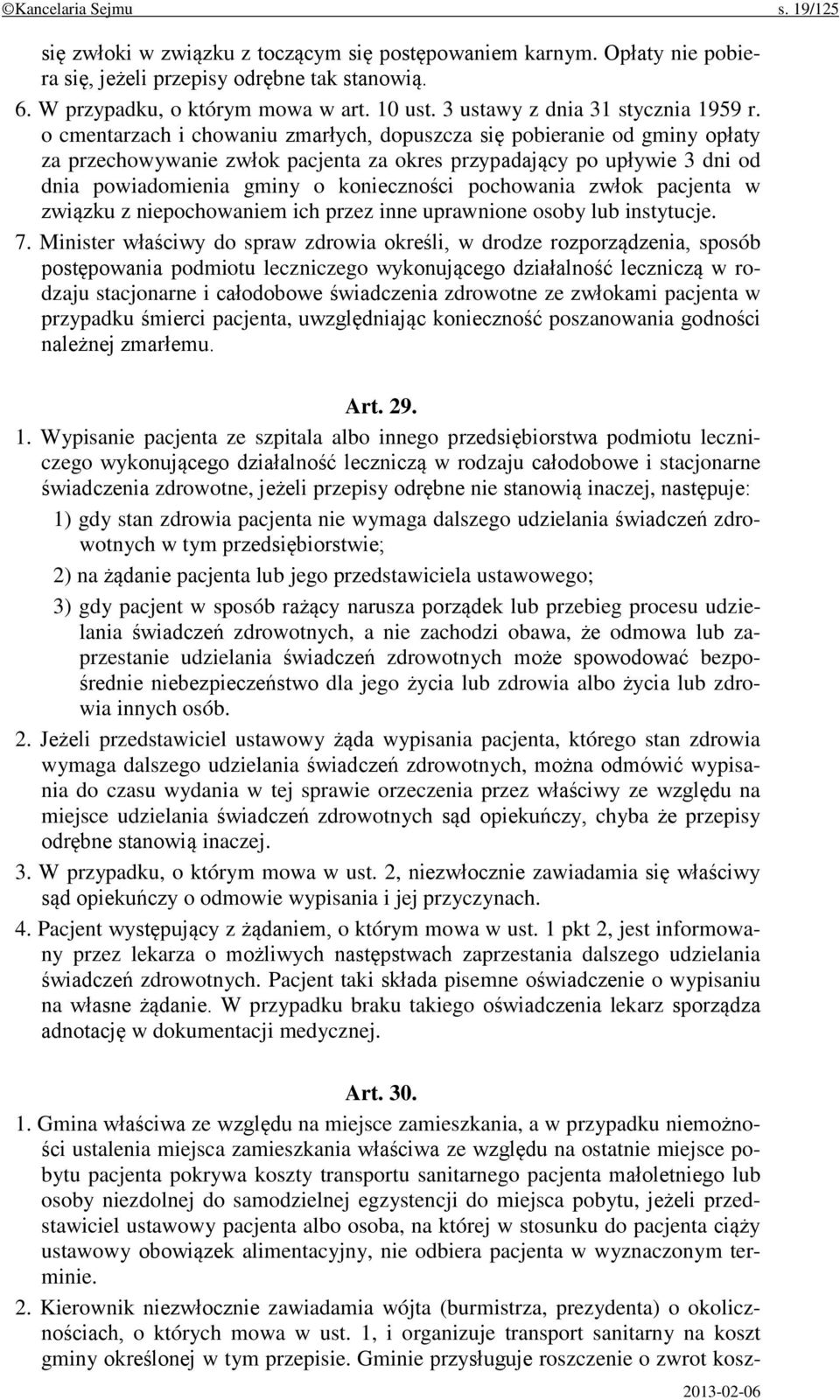 o cmentarzach i chowaniu zmarłych, dopuszcza się pobieranie od gminy opłaty za przechowywanie zwłok pacjenta za okres przypadający po upływie 3 dni od dnia powiadomienia gminy o konieczności