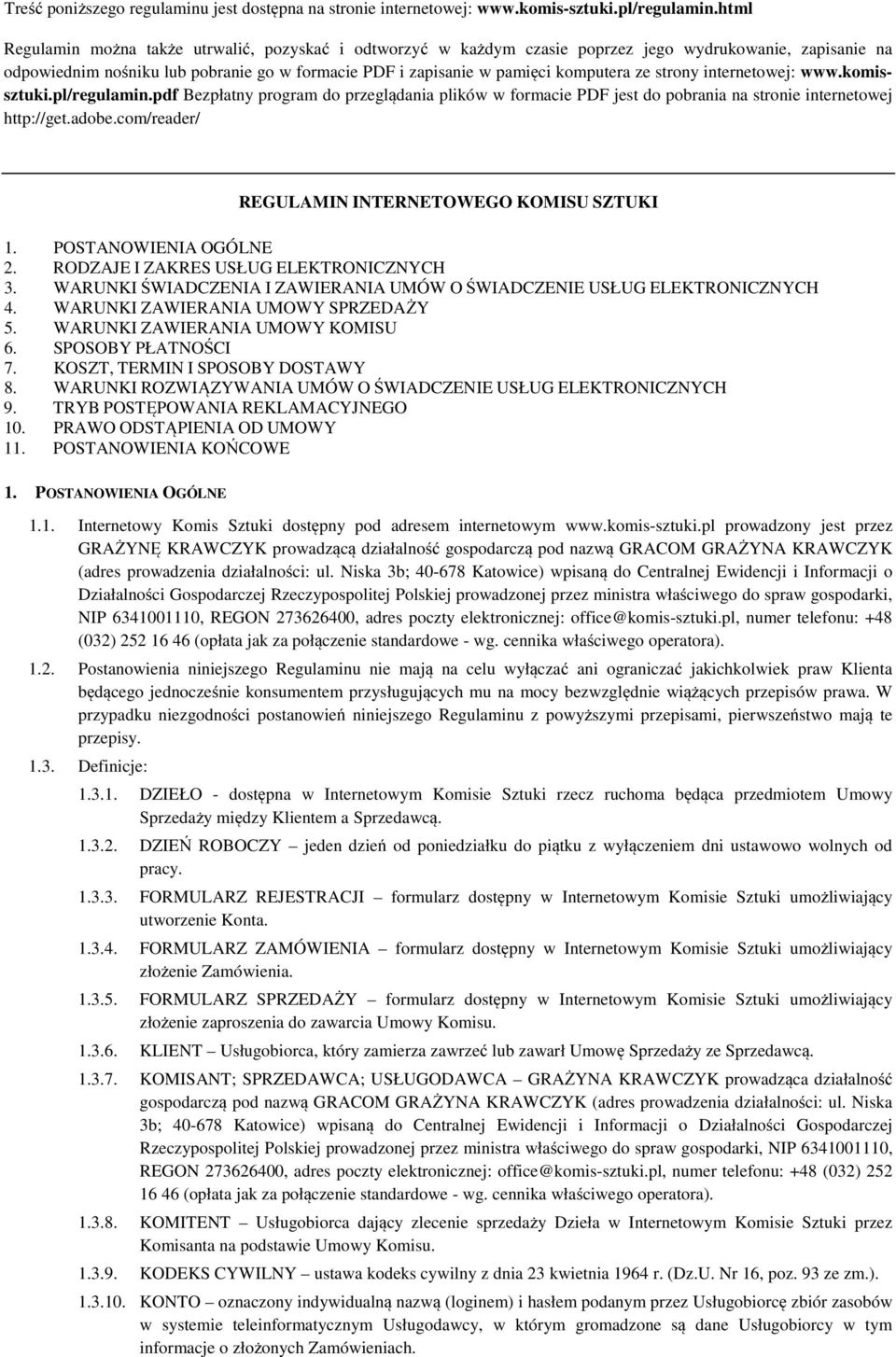 strony internetowej: www.komissztuki.pl/regulamin.pdf Bezpłatny program do przeglądania plików w formacie PDF jest do pobrania na stronie internetowej http://get.adobe.
