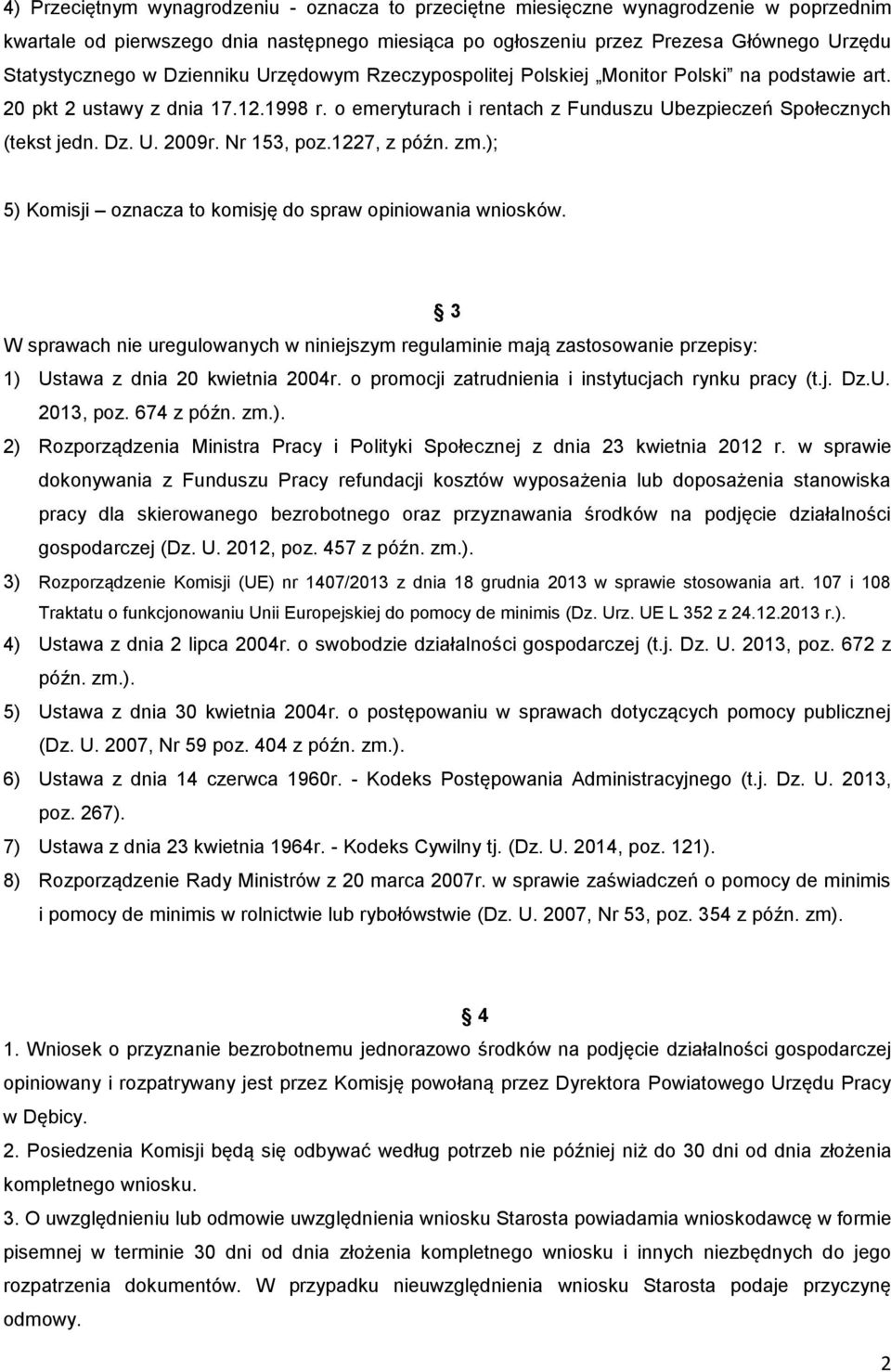 Nr 153, poz.1227, z późn. zm.); 5) Komisji oznacza to komisję do spraw opiniowania wniosków.