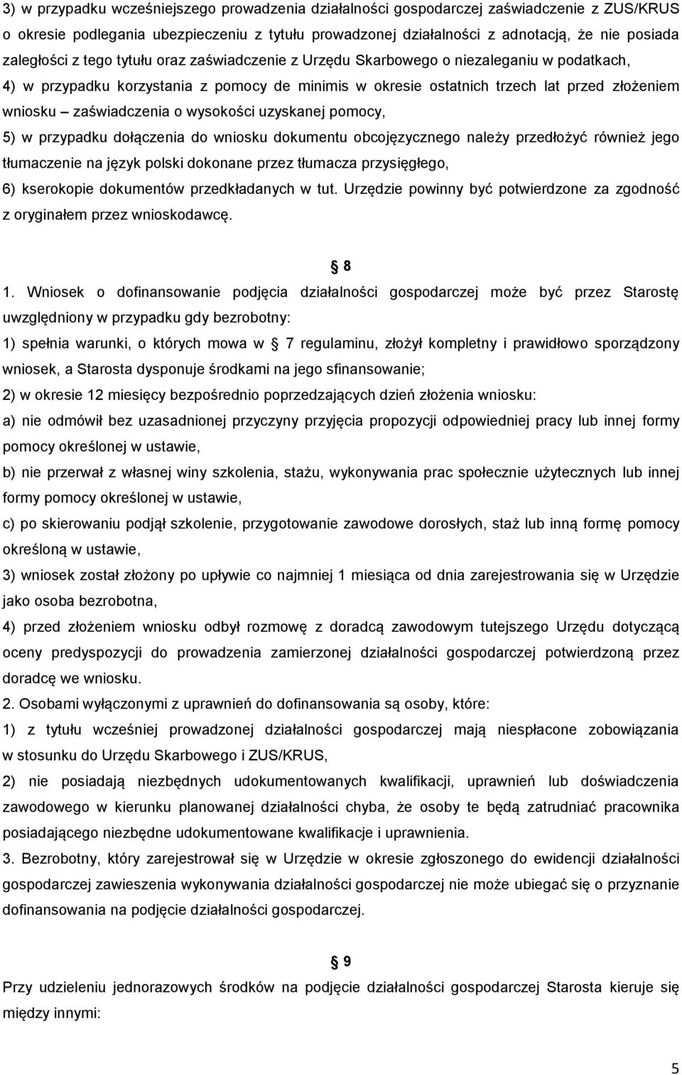 zaświadczenia o wysokości uzyskanej pomocy, 5) w przypadku dołączenia do wniosku dokumentu obcojęzycznego należy przedłożyć również jego tłumaczenie na język polski dokonane przez tłumacza