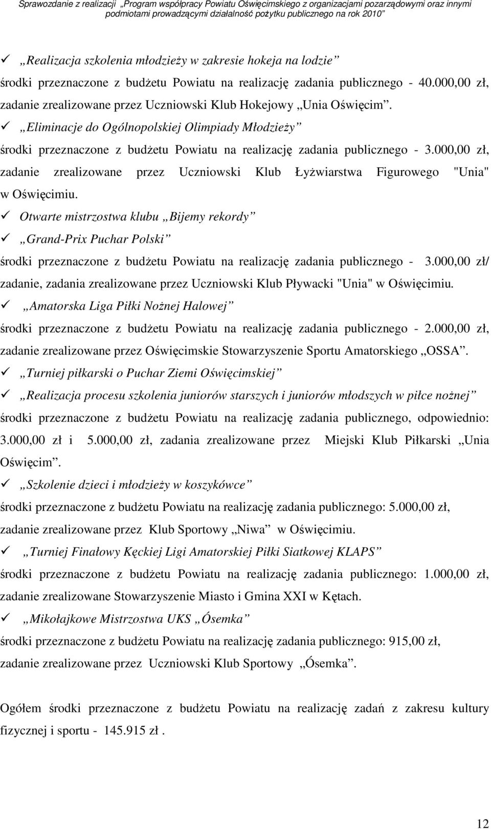 Eliminacje do Ogólnopolskiej Olimpiady MłodzieŜy środki przeznaczone z budŝetu Powiatu na realizację zadania publicznego - 3.