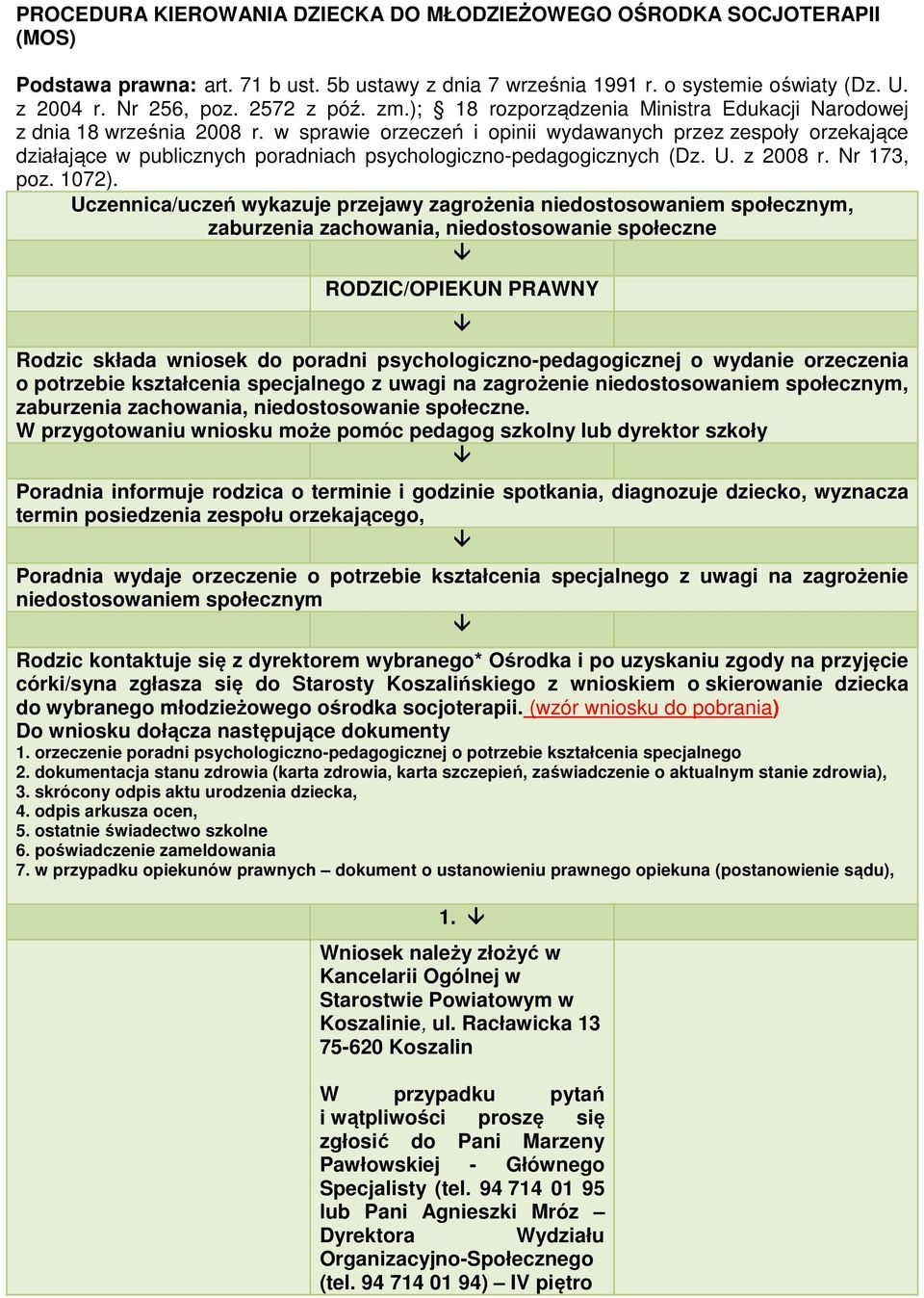 w sprawie orzeczeń i opinii wydawanych przez zespoły orzekające działające w publicznych poradniach psychologiczno-pedagogicznych (Dz. U. z 2008 r. Nr 173, poz. 1072).