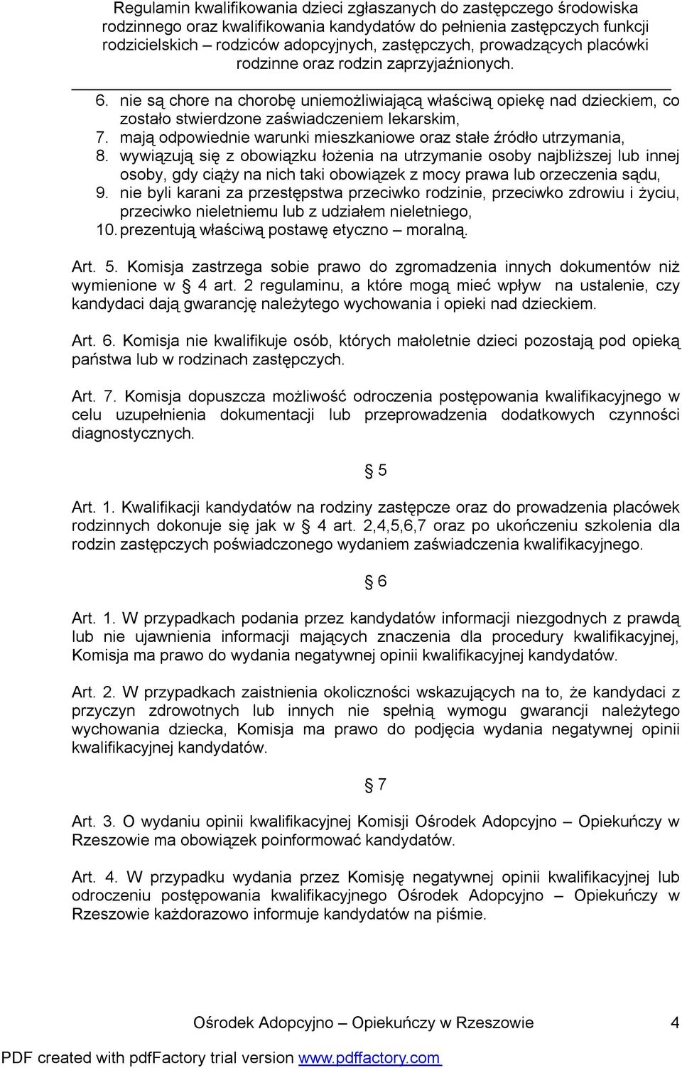 nie byli karani za przestępstwa przeciwko rodzinie, przeciwko zdrowiu i życiu, przeciwko nieletniemu lub z udziałem nieletniego, 10. prezentują właściwą postawę etyczno moralną. Art. 5.