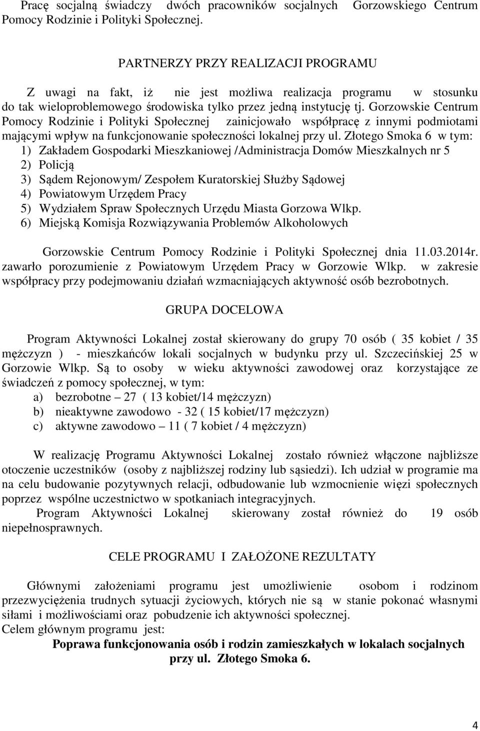 Gorzowskie Centrum Pomocy Rodzinie i Polityki Społecznej zainicjowało współpracę z innymi podmiotami mającymi wpływ na funkcjonowanie społeczności lokalnej przy ul.