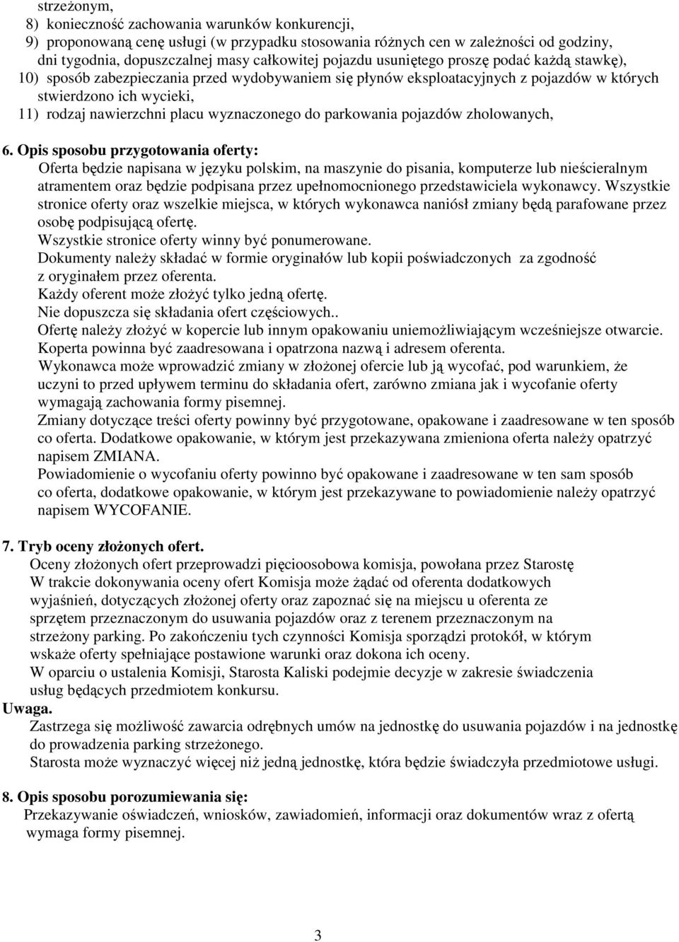 .. stwierdzono ich wycieki, 11) rodzaj nawierzchni placu wyznaczonego do parkowania pojazdów zholowanych, 6.