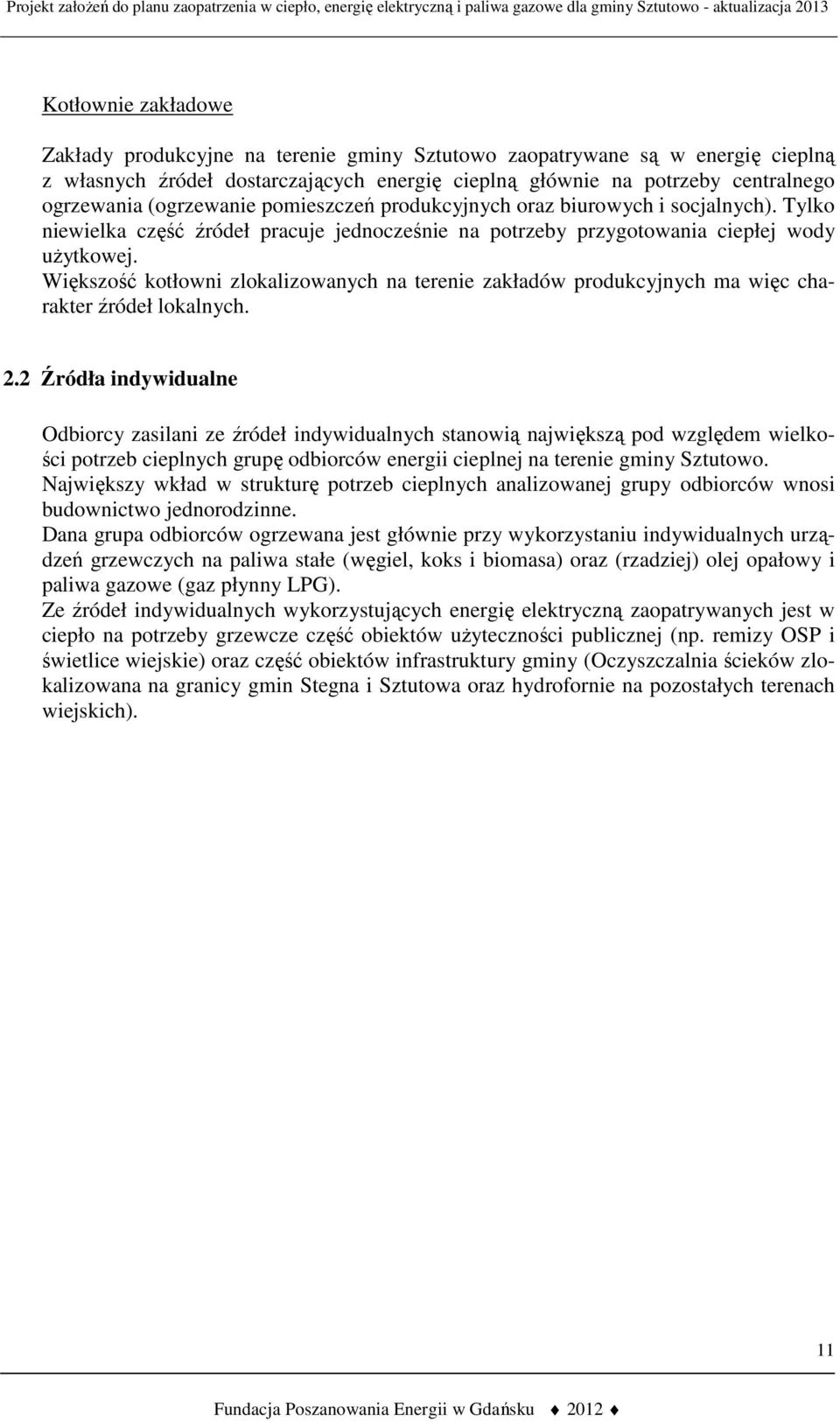 Większość kotłowni zlokalizowanych na terenie zakładów produkcyjnych ma więc charakter źródeł lokalnych. 2.