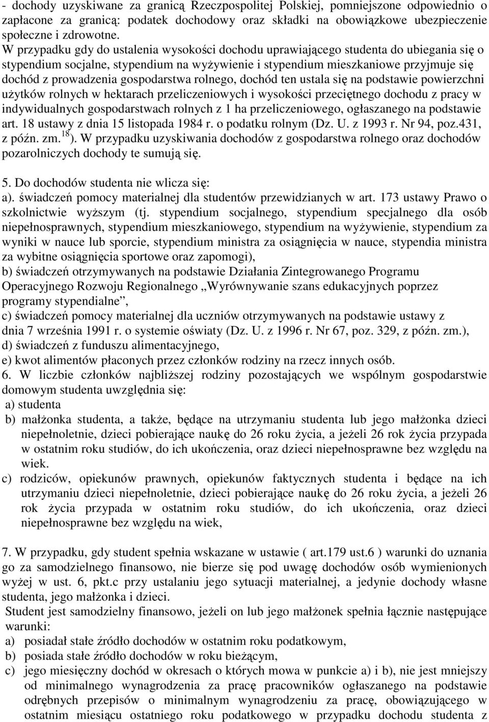 gospodarstwa rolnego, dochód ten ustala się na podstawie powierzchni uŝytków rolnych w hektarach przeliczeniowych i wysokości przeciętnego dochodu z pracy w indywidualnych gospodarstwach rolnych z 1