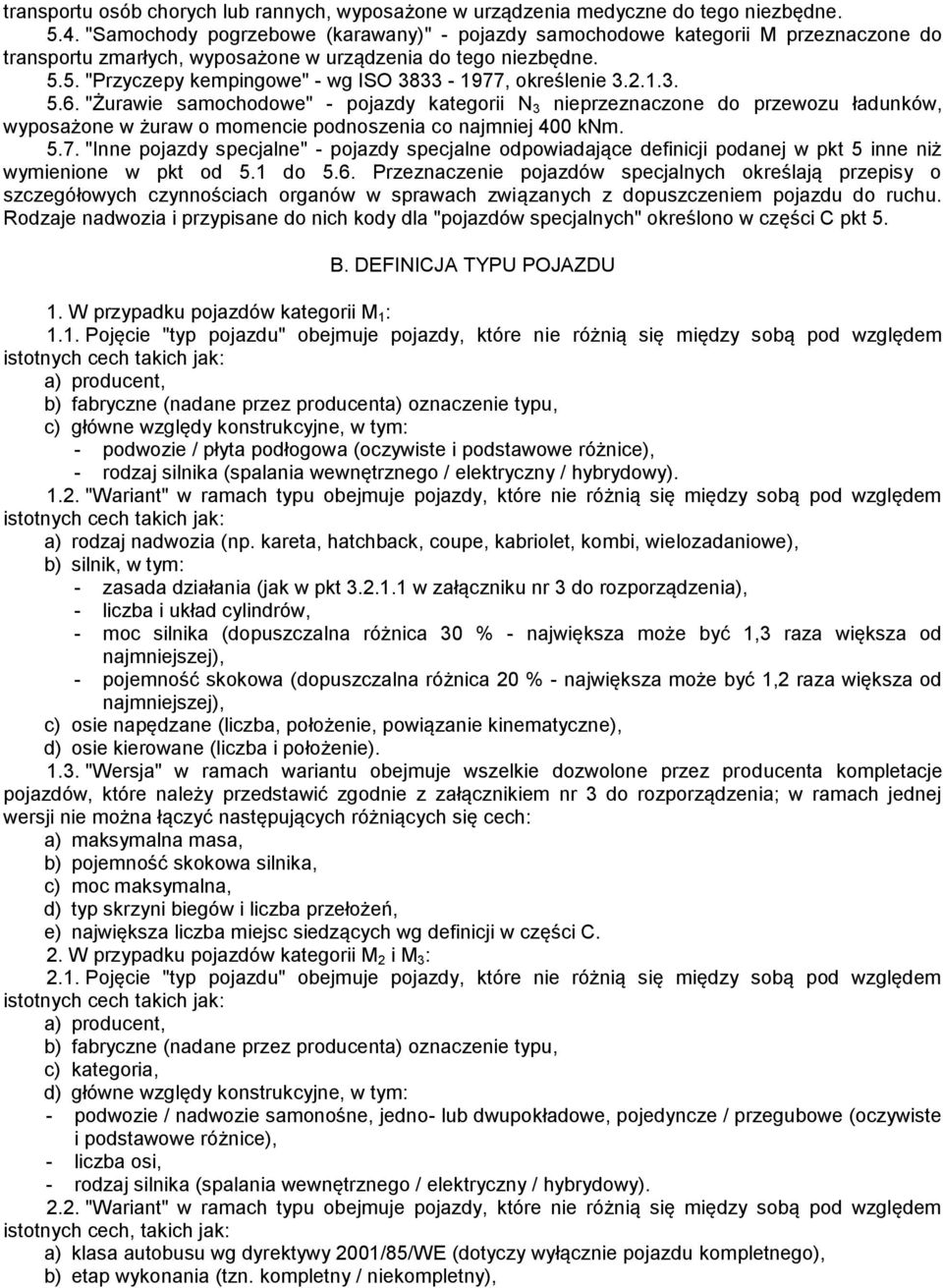 5. "Przyczepy kempingowe" - wg ISO 3833-1977, określenie 3.2.1.3. 5.6.