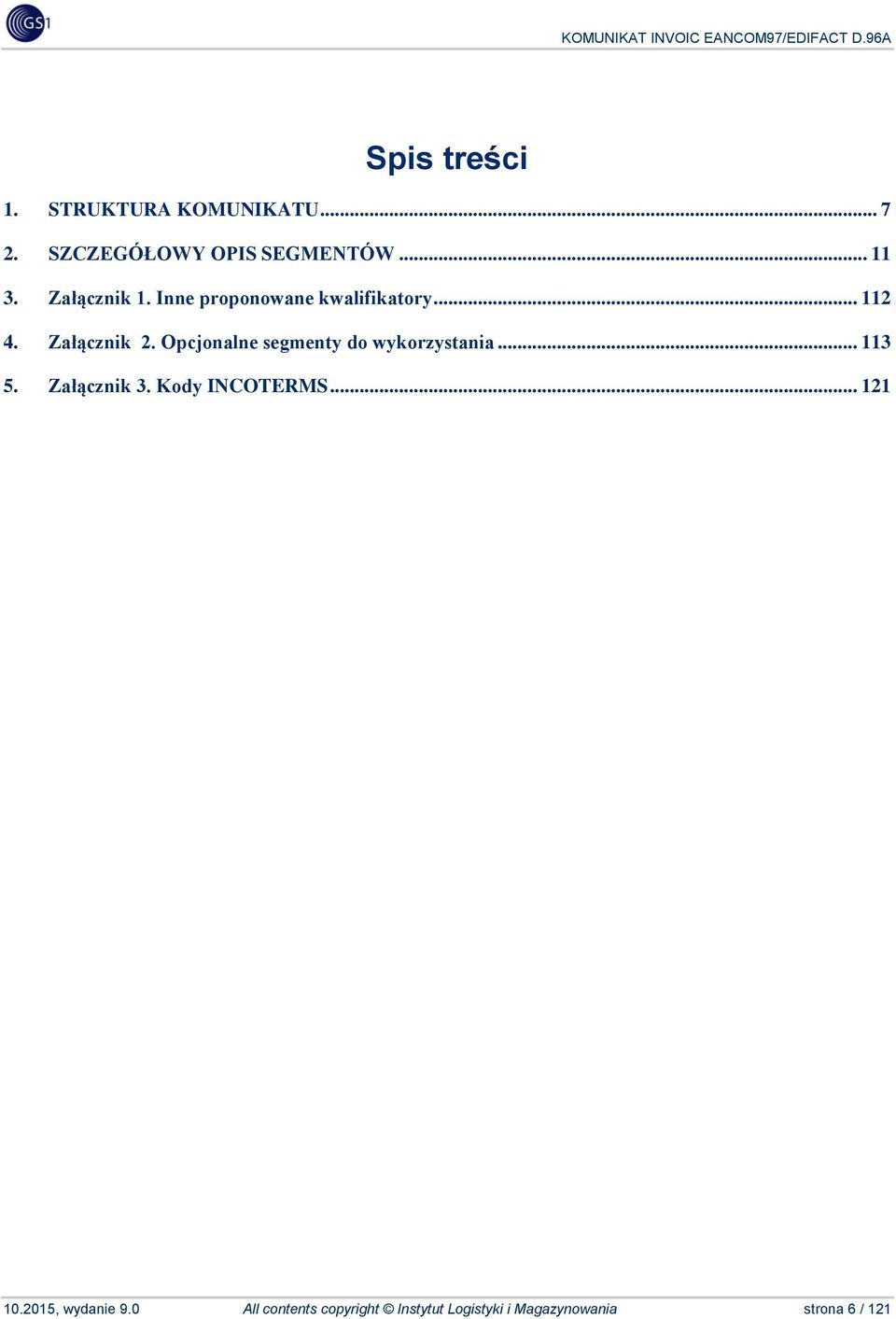 Opcjonalne segmenty do wykorzystania... 113 5. Załącznik 3. Kody INCOTERMS.