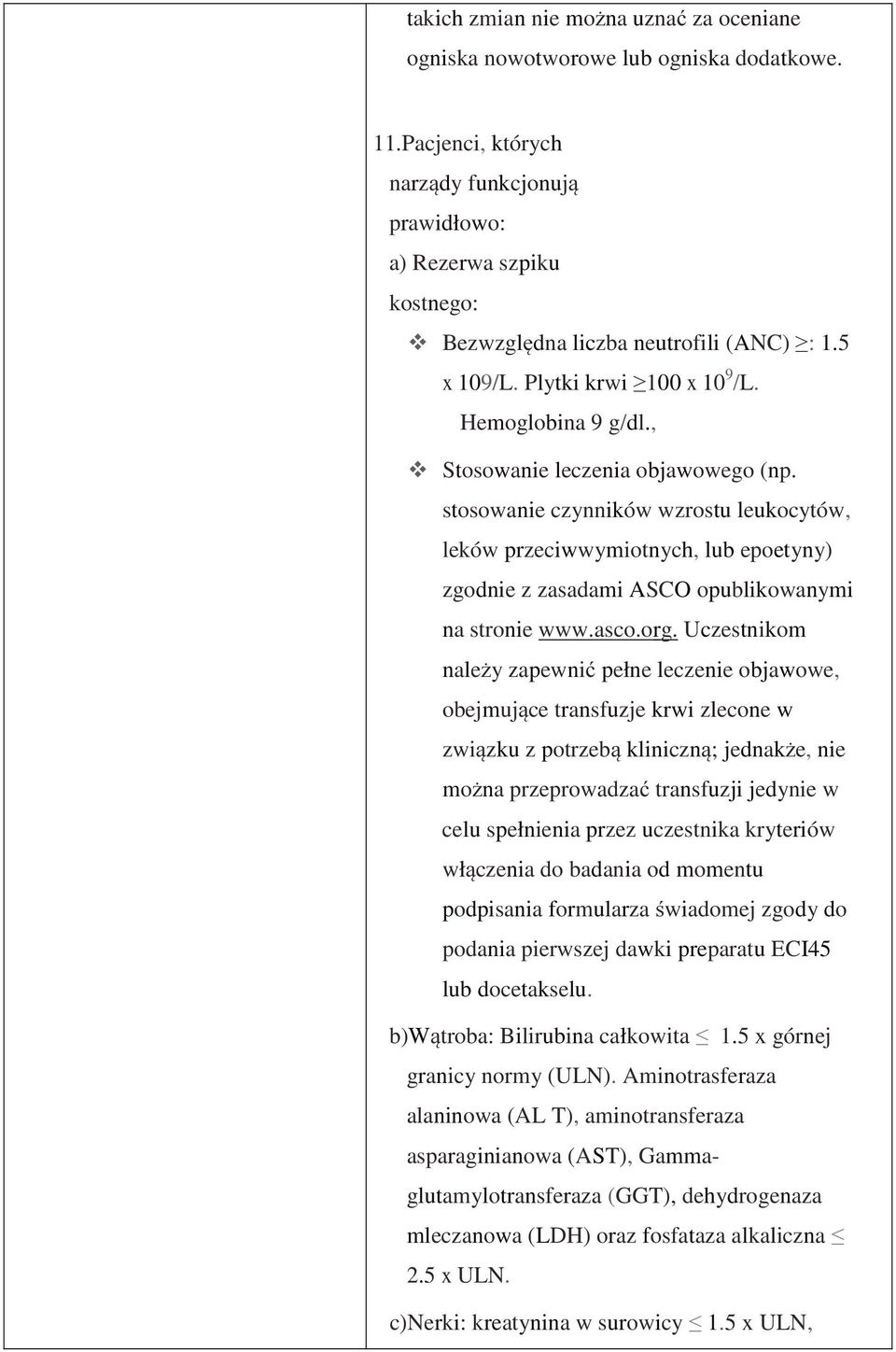 , Stosowanie leczenia objawowego (np. stosowanie czynników wzrostu leukocytów, leków przeciwwymiotnych, lub epoetyny) zgodnie z zasadami ASCO opublikowanymi na stronie www.asco.org.