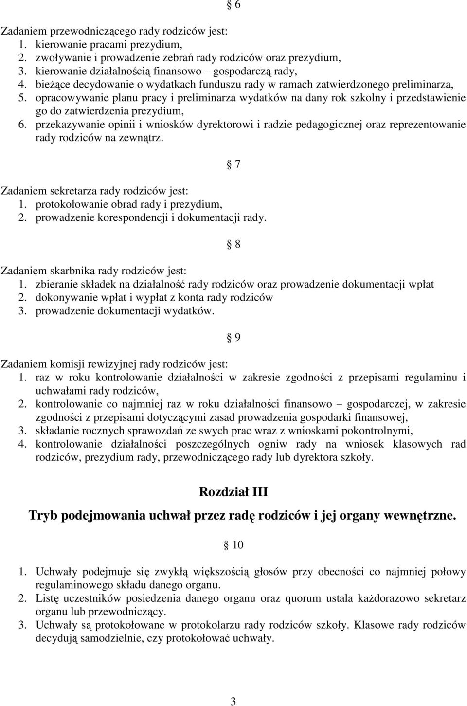 opracowywanie planu pracy i preliminarza wydatków na dany rok szkolny i przedstawienie go do zatwierdzenia prezydium, 6.