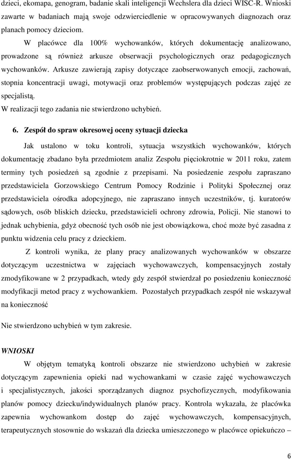 Arkusze zawierają zapisy dotyczące zaobserwowanych emocji, zachowań, stopnia koncentracji uwagi, motywacji oraz problemów występujących podczas zajęć ze specjalistą.