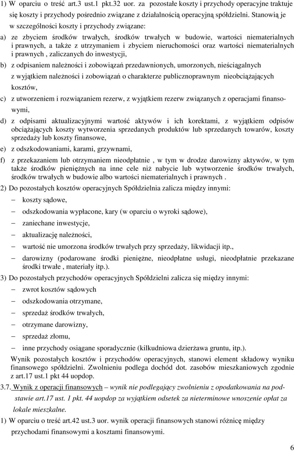 oraz wartości niematerialnych i prawnych, zaliczanych do inwestycji, b) z odpisaniem naleŝności i zobowiązań przedawnionych, umorzonych, nieściągalnych z wyjątkiem naleŝności i zobowiązań o