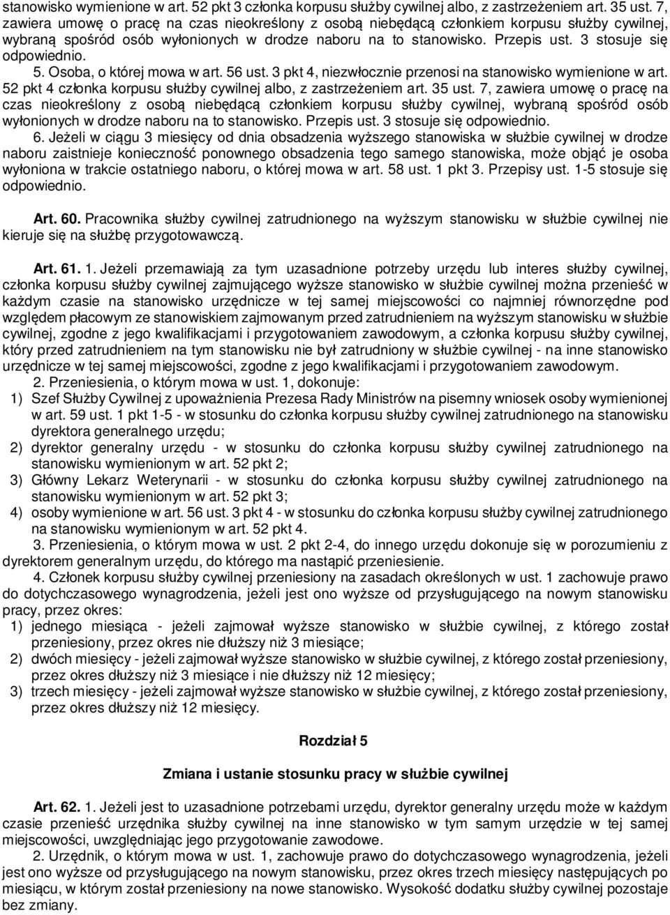 Osoba, o której mowa w art. 56 ust. 3 pkt 4, niezw ocznie przenosi na stanowisko wymienione w art. 52 pkt 4 cz onka korpusu s by cywilnej albo, z zastrze eniem art. 35 ust.