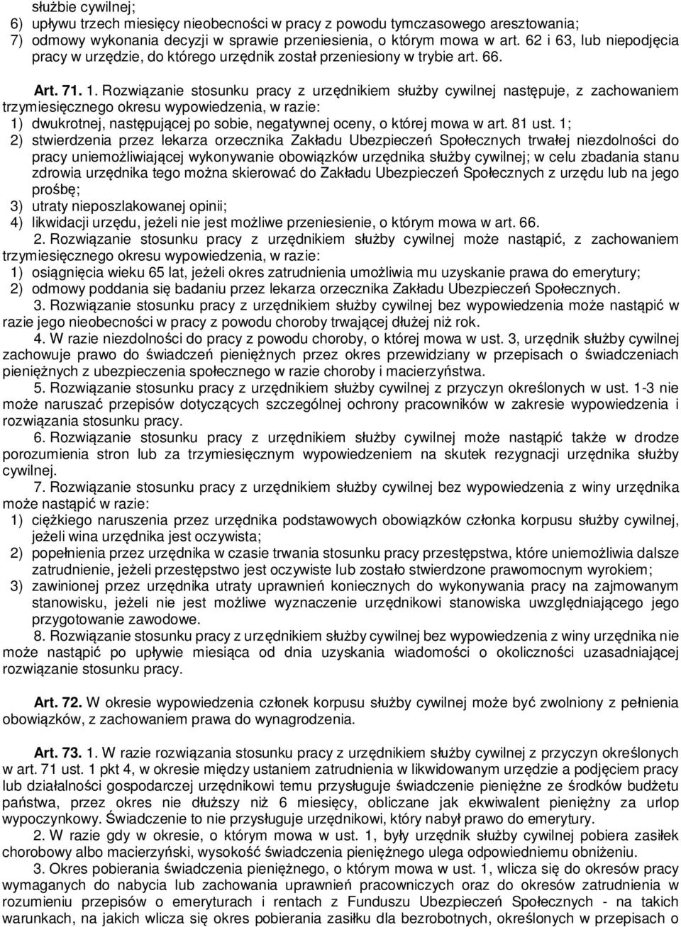 Rozwi zanie stosunku pracy z urz dnikiem s by cywilnej nast puje, z zachowaniem trzymiesi cznego okresu wypowiedzenia, w razie: 1) dwukrotnej, nast puj cej po sobie, negatywnej oceny, o której mowa w