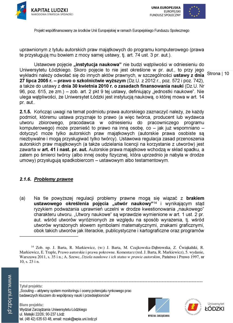 , to przy jego wykładni należy odwołać się do innych aktów prawnych, w szczególności ustawy z dnia 27 lipca 2005 r. prawo o szkolnictwie wyższym (Dz.U. z 2012 r., poz. 572 i poz.