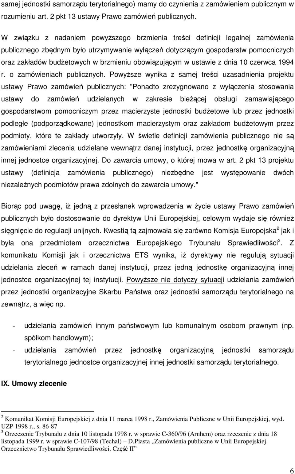 obowiązującym w ustawie z dnia 10 czerwca 1994 r. o zamówieniach publicznych.