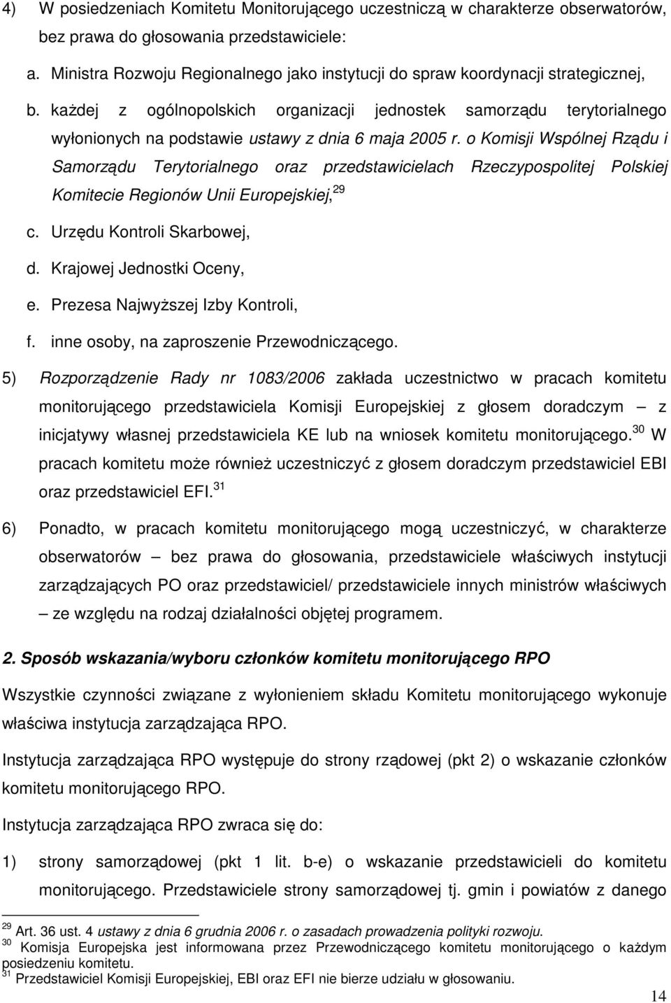 kaŝdej z ogólnopolskich organizacji jednostek samorządu terytorialnego wyłonionych na podstawie ustawy z dnia 6 maja 2005 r.